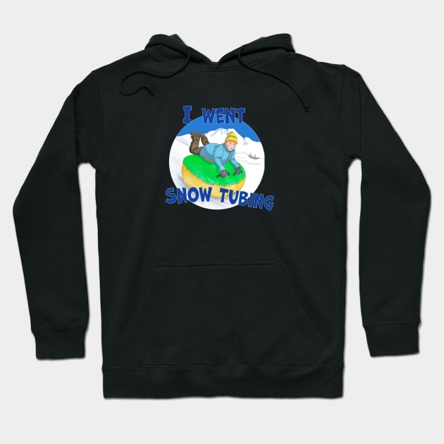 Kids Snow Tubing, I Went Snow Tubing Hoodie by MMcBuck